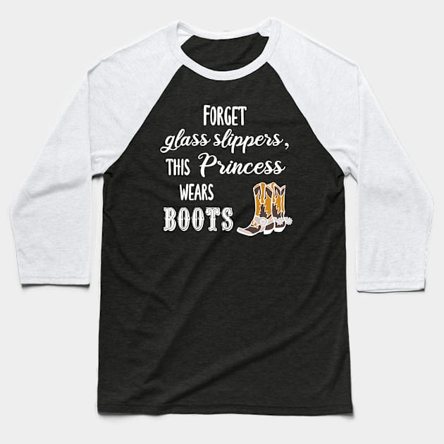 Forget Glass Slippers, This Princess Wears Boots Baseball T-Shirt by KayBee Gift Shop